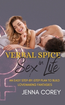 Paperback Verbal Spice in Sex Life: An Easy Step-By-Step Plan to Build Lovemaking Fantasies Book