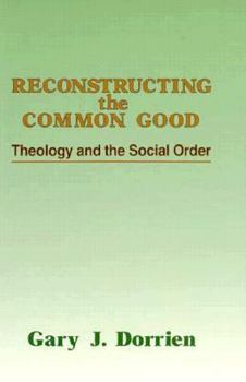 Paperback Reconstructing the Common Good: Theology and the Social Order Book
