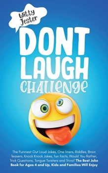 Paperback Don't Laugh Challenge: The Funniest Out Loud Jokes, One-Liners, Riddles, Brain Teasers, Knock-Knock Jokes, Fun Facts, Would You Rather, Trick Book