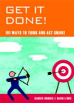 Paperback Get It Done!: 101 Ways to Think and Act Smart Book
