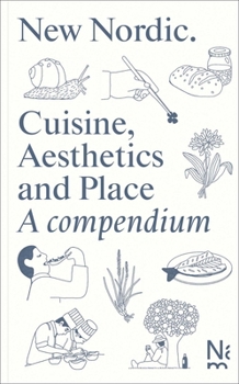 Paperback New Nordic: Cuisine, Aesthetics and Place. a Compendium Book