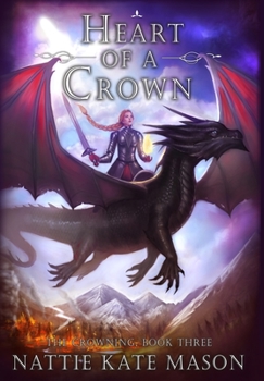 Heart of a Crown: Book 3 of The Crowning series - Book #3 of the Crowning