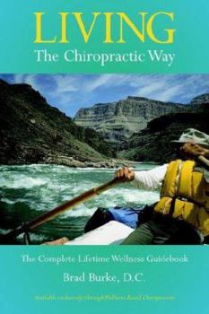 Paperback Living the Chiropractic Way - The Complete Lifetime Wellness Guide Book