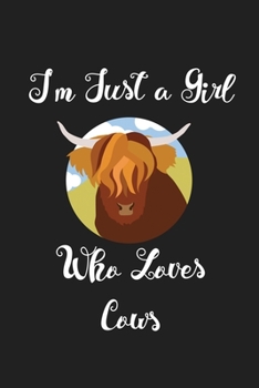 Just a Girl Who Loves Cows: Cows Notebook | Journal or Notepad for Girls | Cute Cows Lovers Gift for Girls (120 Pages, Lined, 6" x 9”)