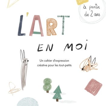 Paperback L'art en moi: Un cahier d'expression créative pour les tout-petits [French] Book