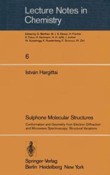 Paperback Sulphone Molecular Structures: Conformation and Geometry from Electron Diffraction and Microwave Spectroscopy; Structural Variations Book