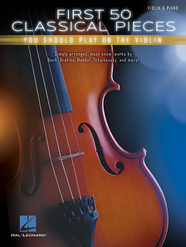 Paperback First 50 Classical Pieces You Should Play on the Violin Book