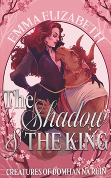 The Shadow & The King (Creatures of Domhan na Rùin)