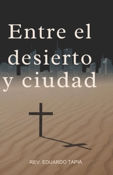Paperback Entre el Desierto y la Ciudad [Spanish] Book