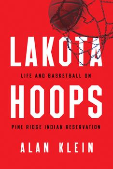 Hardcover Lakota Hoops: Life and Basketball on Pine Ridge Indian Reservation Book