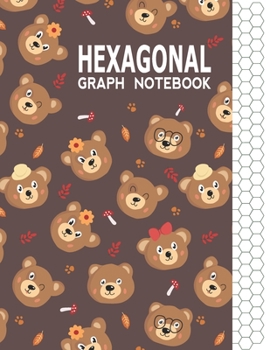 Hexagonal Graph Notebook: Graph Paper Workbook for Organic Chemistry & Design Game Mapping(Hex crawl) with Unique Bear Themed Cover