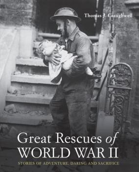 Paperback Great Rescues of World War II: Stories of Adventure, Daring and Sacrifice Book