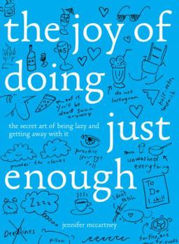 Hardcover The Joy of Doing Just Enough: The Secret Art of Being Lazy and Getting Away with It Book