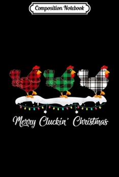 Composition Notebook: Merry Cluckin' Christmas Chicken Xmas Pajamas Apparel  Journal/Notebook Blank Lined Ruled 6x9 100 Pages
