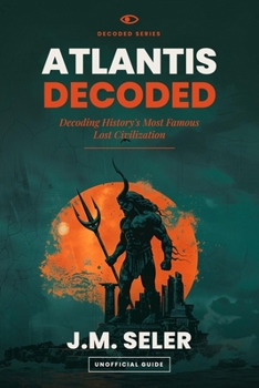 Paperback Atlantis Decoded: Decoding History's Most Famous Lost Civilization Book