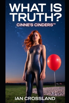 What Is Truth?: Cinne’s Cinders™