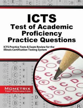 Paperback ICTS Test of Academic Proficiency Practice Questions: ICTS Practice Tests & Exam Review for the Illinois Certification Testing System Book