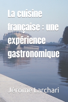 Paperback La cuisine française: une expérience gastronomique [French] Book