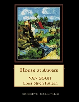 Paperback House at Auvers: Van Gogh Cross Stitch Pattern [Large Print] Book