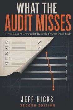 Paperback What the Audit Misses: How Expert Oversight Reveals Operational Risk Book