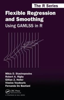 Flexible Regression and Smoothing: Using Gamlss in R - Book  of the R Series