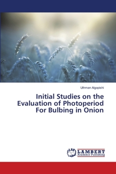 Paperback Initial Studies on the Evaluation of Photoperiod For Bulbing in Onion Book