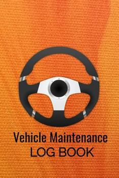 Vehicle Maintenance Log Book: Car Repairs Records Notebook, Auto Maintenance Records Book, Truck Maintenance Log, Motorcycle Repairs Log Sheet, RV ... Keeper, Car Owners Vehicle Repairs Tracker