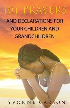 Paperback 101 Prayers and Declarations for Your Children and Grandchildren Book
