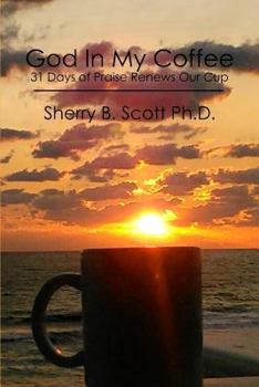 Paperback God In My Coffee: 31 Days of Praise Renews Our Cup Book