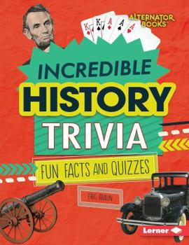 Incredible History Trivia: Fun Facts and Quizzes - Book  of the Trivia Time!