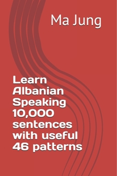 Learn Albanian Speaking 10,000 sentences with useful 46 patterns