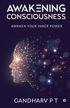 Paperback Awakening Consciousness: Awaken Your Inner Power Book