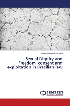 Paperback Sexual Dignity and Freedom: consent and exploitation in Brazilian law Book