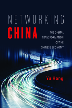 Networking China: The Digital Transformation of the Chinese Economy - Book  of the Geopolitics of Information