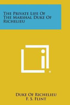 Paperback The Private Life of the Marshal Duke of Richelieu Book