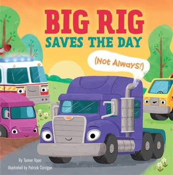 Board book Big Rig Saves the Day (Not Always!) Book