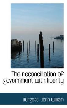 The Reconciliation of Government with Liberty