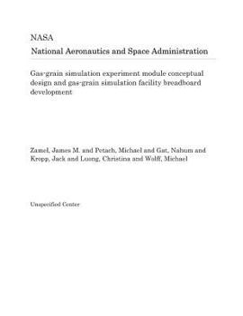 Paperback Gas-Grain Simulation Experiment Module Conceptual Design and Gas-Grain Simulation Facility Breadboard Development Book