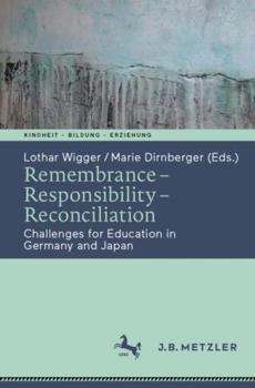 Paperback Remembrance - Responsibility - Reconciliation: Challenges for Education in Germany and Japan Book