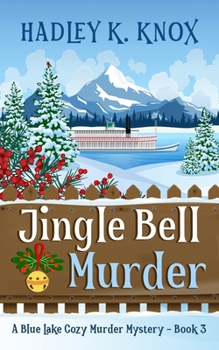 Jingle Bell Murder: A Blue Lake Cozy Murder Mystery - Book 3 (Blue Lake Cozy Murder Mysteries)