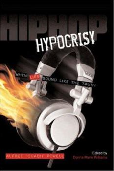 Paperback Hip Hop Hypocrisy: When Lies Sound Like the Truth Book