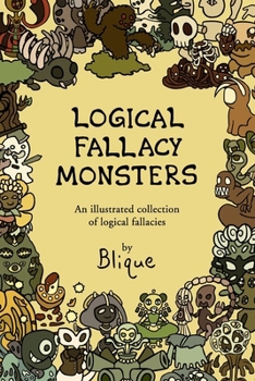 Paperback Logical Fallacy Monsters: An illustrated guide to logical fallacies Book