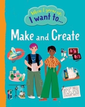 Paperback When I Grow Up I Want To Make And Create Book