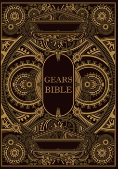 Paperback Gears Bible: PRG Journal 7x10" 150 Pages Mixed Paper [Dot Grid- Graph- Hex]; Gaming Notebook /Diary/ Bullet Journal/ Steampunk Love Book