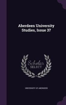 Hardcover Aberdeen University Studies, Issue 37 Book