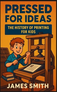 Paperback Pressed for Ideas: The History of Printing for Kids Book