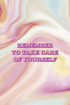 Remember To Take Care Of Yourself: Mental Health Notebook Journal Composition Blank Lined Diary Notepad 120 Pages Paperback Pink Ink