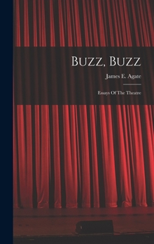 Hardcover Buzz, Buzz: Essays Of The Theatre Book