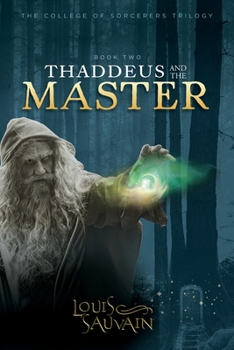 Collegium Sorcerorum:Thaddeus And The Master - Book #2 of the College of Sorcerers