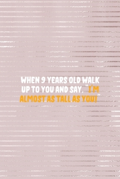 When 9-Year-Olds Walk Up To You And Say, I'm Almost As Tall As You!: Short People Notebook Journal Composition Blank Lined Diary Notepad 120 Pages Paperback Pink Strokes